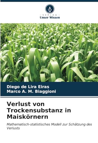 Verlust von Trockensubstanz in Maiskörnern: Mathematisch-statistisches Modell zur Schätzung des Verlusts