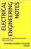 Electrical engineering notes: Summaries of theory and practice for solving exercises