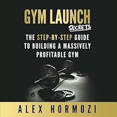 Gym Launch Secrets Audiobook By Alex Hormozi cover art