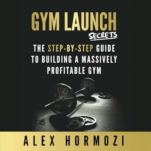 Gym Launch Secrets Audiolivro Por Alex Hormozi capa