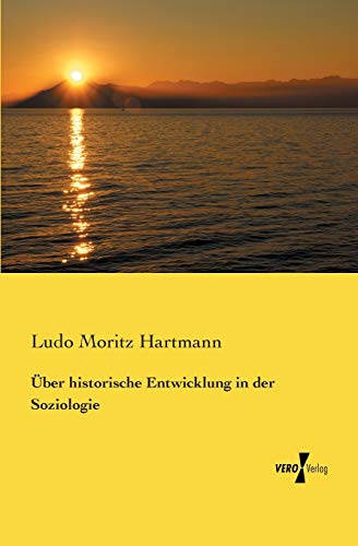 Ueber historische Entwicklung in der Soziologie (German Edition)