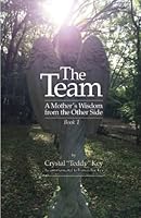 The Team: A Mother's Wisdom from the Other Side - Book 1 1544935927 Book Cover