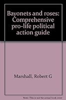 Bayonets and roses: Comprehensive pro-life political action guide B0006CZKLG Book Cover