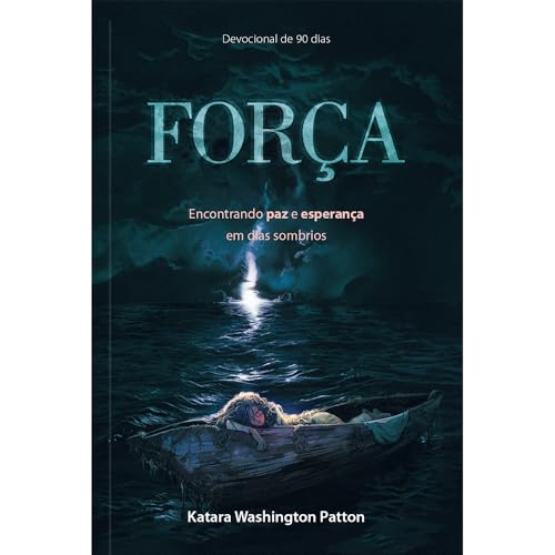 Força – Encontrando paz e esperança em dias sombrios: Encontrando paz e esperança em tempos sombrios.