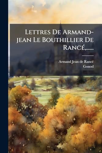 Lettres De Armand-jean Le Bouthillier De Rancé, ...... (French Edition)