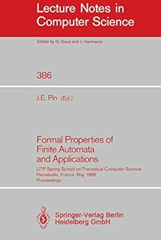 Paperback Formal Properties of Finite Automata and Applications: Litp Spring School on Theoretical Computer Science, Ramatuelle, France, May 23-27, 1988. Procee Book