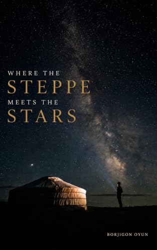 WHERE THE STEPPE MEETS THE STARS: A Place the World Can Enter Without Fear