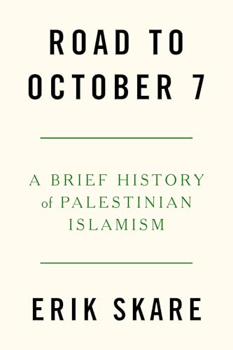 Road to October 7: A Brief History of Palestinian Islamism