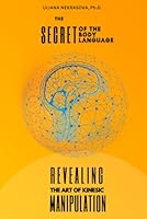 Revealing The Art of Kinesic Manipulation: The Secret of the Body Language B0CNWP2RS2 Book Cover
