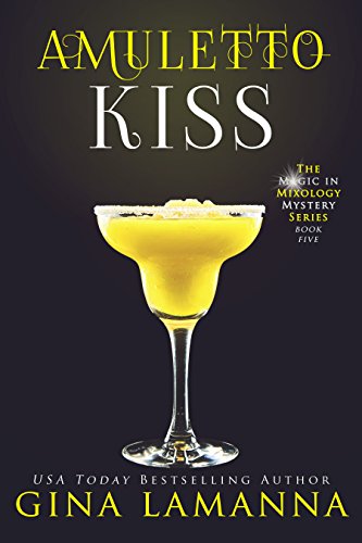 Amuletto Kiss (The Magic & Mixology Mystery Series Book 5)