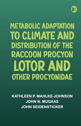 Metabolic Adaptation to Climate and Distribution of the Raccoon Procyon Lotor and Other Procyonidae