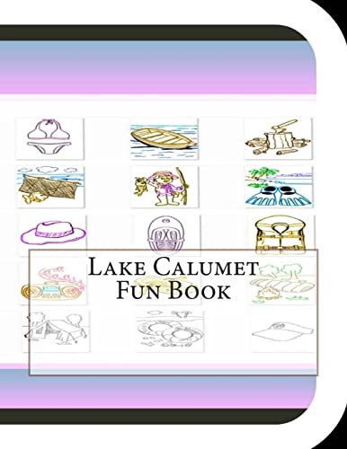 Lake Calumet Fun Book: A Fun and Educational Book About Lake Calumet