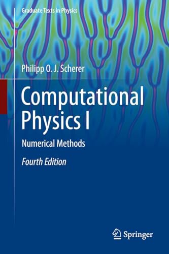 Computational Physics I: Numerical Methods (Graduate Texts in Physics)