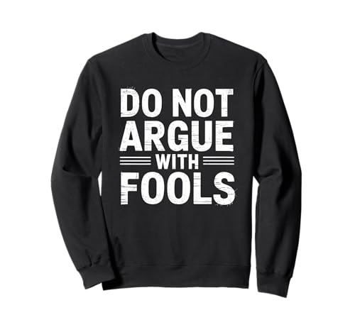 Do Not Argue With Fools - Wise Saying Life Advice