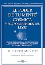 El Poder de tu mente cósmica y sus sorprendentes leyes: Quince leyes sencillas que te ayudarán a conseguir tus objetivos y a aumentar tu satisfacción personal (Joseph Murphy)