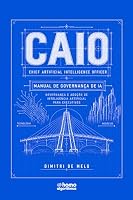 CAIO (Chief Artificial Intelligence Officer): Manual de Governança em IA (Portuguese Edition) 6502075533 Book Cover