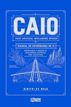 CAIO (Chief Artificial Intelligence Officer): Manual de Governança em IA (Portuguese Edition)