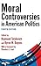 Moral Controversies in American Politics