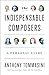 The Indispensable Composers: A Personal Guide