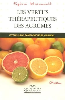 Paperback Les vertus thérapeutiques des agrumes - Citron, lime, pamplemousse, orange [French] Book