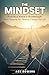 The Mindset: My Journey from Janitor to Silicon Valley Millionaire in Five Years