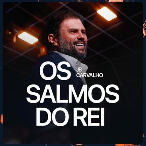 #646 - Os Salmos do Rei | JB Carvalho