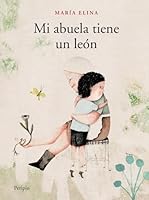 Mi abuela tienen un león 9874975245 Book Cover