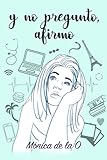 Y no pregunto, afirmo (Spanish Edition)