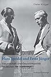 Hans Speidel und Ernst Jünger: Freundschaft und Geschichtspolitik im Zeichen der Weltkriege - Dieter Krüger 