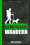 Notizbuch Gemeinsam Wandern: Hundewandern Wanderungen mit Hund (Bergwandern mit Hunden Zubehör, Band 1)