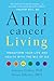 Anticancer Living: Transform Your Life and Health with the Mix of Six