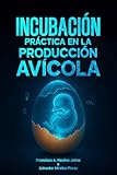  Incubación Práctica en la Industria Avicola