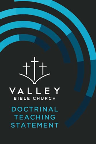 Valley Bible Church Doctrinal Teaching Statement