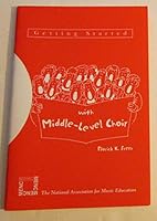 Getting Started With Middle-Level Choir (Menc's Getting Started Series) 1565451139 Book Cover