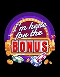 bester casino bonus ohne einzahlung 2019  Casino I Am Here For The Bonus Casino NOTEBOOK: Perfect Gifts