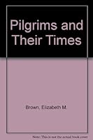 Pilgrims and Their Times 0875341217 Book Cover