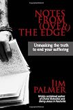 Notes from (Over) the Edge: Unmasking the Truth to End Your Suffering
