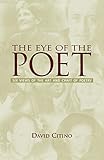 The Eye of the Poet: Six Views of the Art and Craft of Poetry