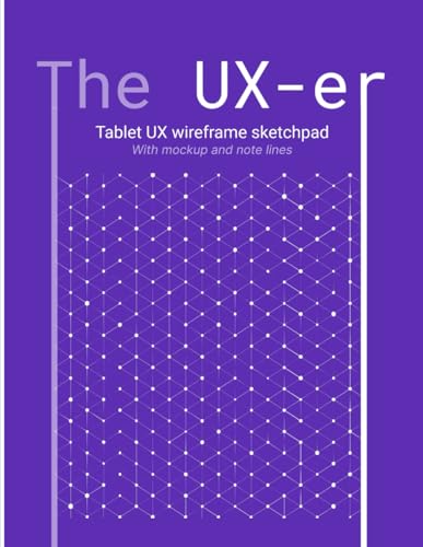 Tablet App Wireframe Sketchbook: Notebook with Grids for UX/UI Designers: Design and Plan Tablet App...