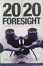 20/20 Foresight: Crafting Strategy in an Uncertain World