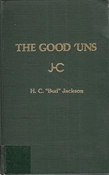 Hardcover The Good 'uns: The Memoir of H. C. "Bud" Jackson Book