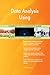 Produktbild Data Analysis Using All-Inclusive Self-Assessment - More than 700 Success Criteria, Instant Visual Insights, Comprehensive Spreadsheet Dashboard, Auto-Prioritized for Quick Results