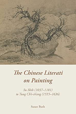 The Chinese Literati on Painting: Su Shih (1037-1101) to Tung Ch'i-ch'ang Reprint Edition book cover