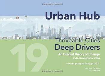 Paperback Urban Hub 19 : Deep Drivers An Integral Theory of Change: Thriveable Cities Book