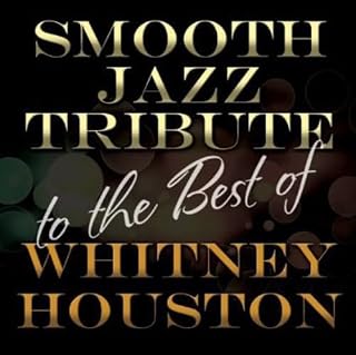 Smooth Jazz Tribute to the Best of Whitney