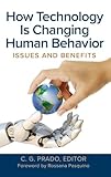How Technology Is Changing Human Behavior: Issues and Benefits
