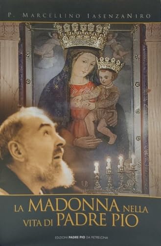 LA MADONNA NELLA VITA DI PADRE PIO