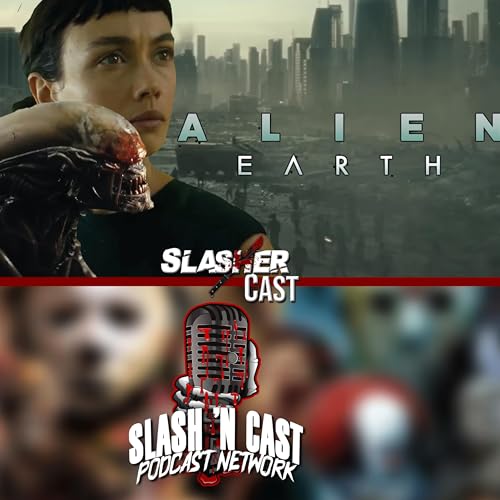 We Review Alien Earth | Slasher Cast#42 Podcast Por  arte de portada