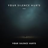  Your Silence Hurts - T.R.B