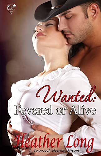 Wanted: Fevered or Alive (Fevered Hearts)